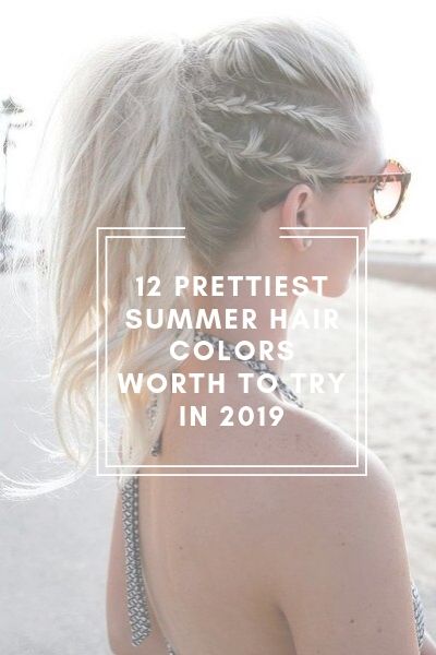 12 Prettiest Summer Hair Colors Worth to Try in 2019