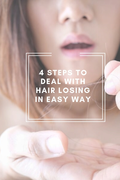 4 Steps to Deal with Hair Losing in Easy Way