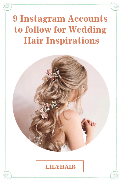 9 Instagram Accounts to follow for Wedding Hair Inspirations