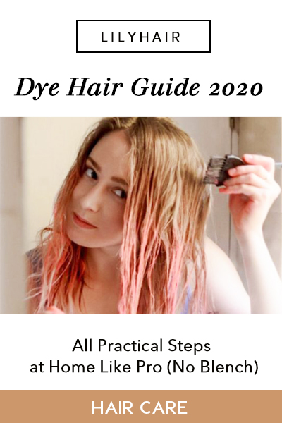 Dye Hair Guide 2020: All Practical Steps at Home Like Pro (No Blench)